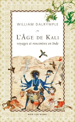 L AGE DE KALI: À LA RENCONTRE DU SOUS-CONTINENT