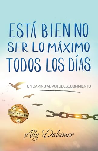 ESTÁ BIEN NO SER LO MÁXIMO TODOS LOS DÍAS: Un Camino al Autodescubrimiento von Telemachus Press, LLC