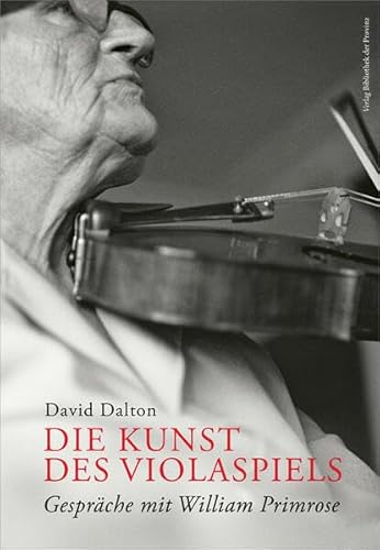 Die Kunst des Violaspiels: Gespräche mit William Primrose