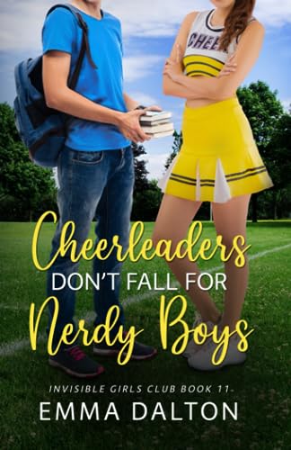 Cheerleaders Don’t Fall For Nerdy Boys (Invisible Girls Club, Book 11)