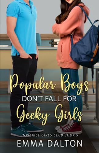 Popular Boys Don’t Fall For Geeky Girls (Invisible Girls Club, Book 9)