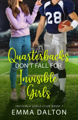 Quarterbacks Don’t Fall For Invisible Girls (Invisible Girls Club, Book 1)