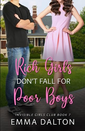 Rich Girls Don’t Fall For Poor Boys (Invisible Girls Club, Book 7)