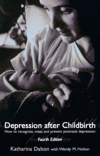 Depression After Childbirth: How to Recognise, Treat, and Prevent Postnatal Depression: How to Recognize, Treat, and Prevent Postnatal Depression