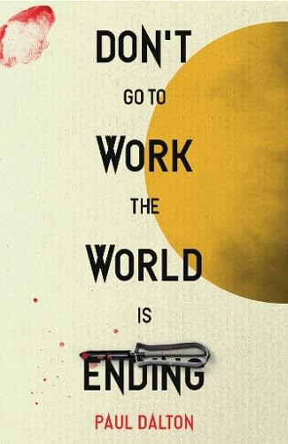 Don't Go To Work The World Is Ending von Indie Novella