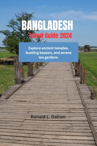 Bangladesh travel guide 2024: Explore ancient temples, bustling bazaars, and serene tea gardens. von Independently published