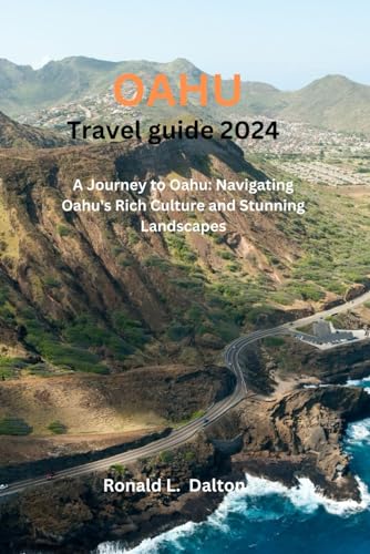 Oahu travel guide 2024: A Journey to Oahu: Navigating Oahu's Rich Culture and Stunning Landscapes von Independently published
