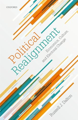 Political Realignment: Economics, Culture, and Electoral Change von Oxford University Press