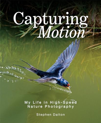 Capturing Motion: My Life in High Speed Nature Photography von Firefly Books