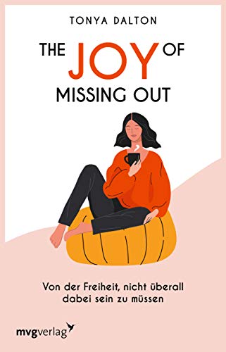 The Joy of Missing Out: Von der Freiheit, nicht überall dabei sein zu müssen