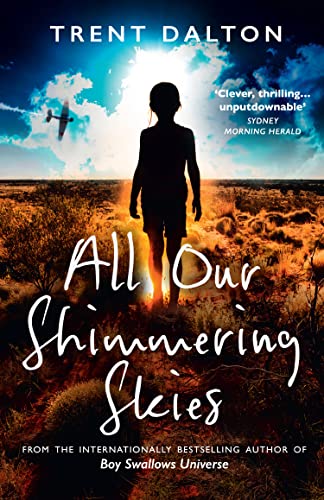 All Our Shimmering Skies: Extraordinary fiction from the bestselling author of Boy Swallows Universe, now a major Netflix show