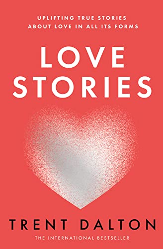 Love Stories: Uplifting True Stories about Love from the Internationally Bestselling Author of Boy Swallows Universe, now a major Netflix show von Harper Collins Publ. UK