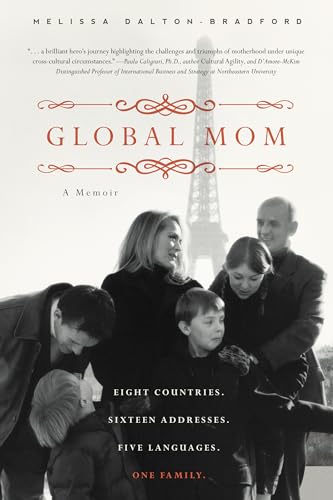 Global Mom: Eight Countries, Sixteen Addresses, Five Languages, One Family Global Mom: Eight Countries, Sixteen Addresses, Five Languages, One Family