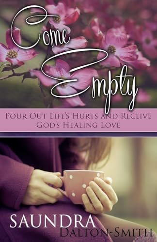 Come Empty: Pour Out Life's Hurts and Receive God's Healing Love von Iron Stream Books