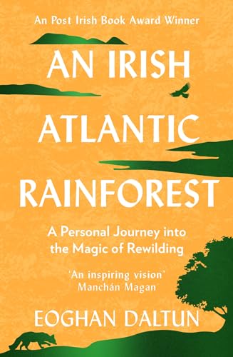 An Irish Atlantic Rainforest: A Personal Journey into the Magic of Rewilding von Hachette Books Ireland