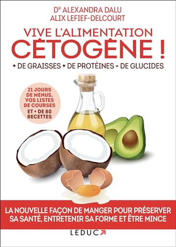 Vive l'alimentation cétogène !: + de graisses + de protéines - de glucides