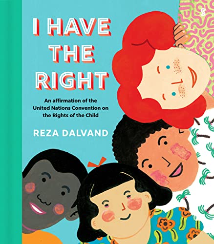I Have the Right: an affirmation of the United Nations Convention on the Rights of the Child I Have the Right: an affirmation of the United Nations Convention on the Rights of the Child
