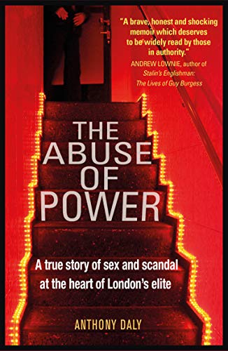 The Abuse of Power: A True Story of Sex and Scandal at the Heart of London's Elite The Abuse of Power: A True Story of Sex and Scandal at the Heart of London's Elite von Mirror Books