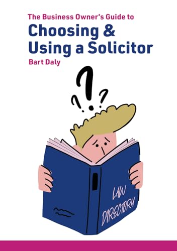 The Business Owner's Guide to Choosing & Using a Solicitor The Business Owner's Guide to Choosing & Using a Solicitor von Oak Tree Press
