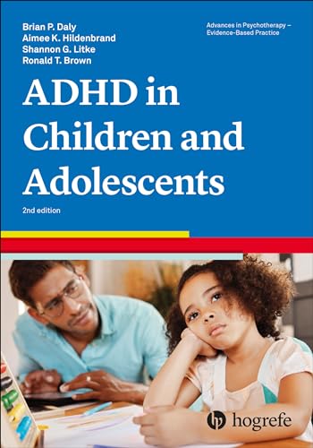 Attention-Deficit/Hyperactivity Disorder in Children and Adolescents (Advances in Psychotherapy - Evidence-Based Practice, Band 33) von Hogrefe Publishing