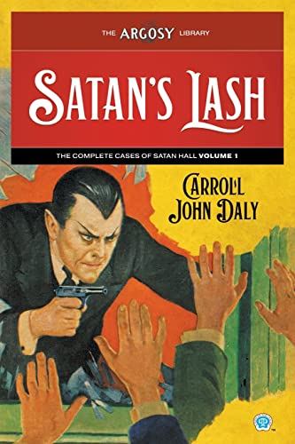 Satan's Lash: The Complete Cases of Satan Hall, Volume 1 (Argosy Library, Band 111) von Popular Publications