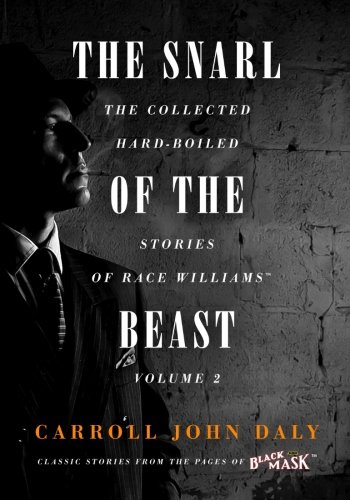 The Snarl of the Beast: Race Williams, Volume 2