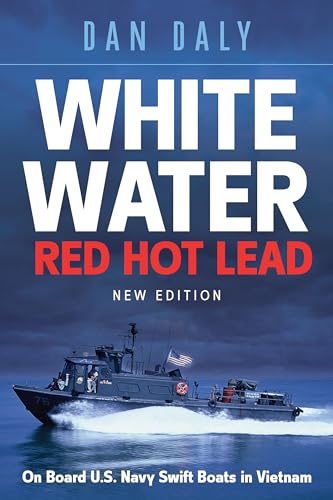 White Water Red Hot Lead: On Board U.s. Navy Swift Boats in Vietnam von Casemate Publishers