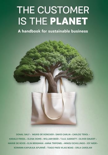 The Customer is the Planet: A handbook for sustainable business von Oak Tree Press