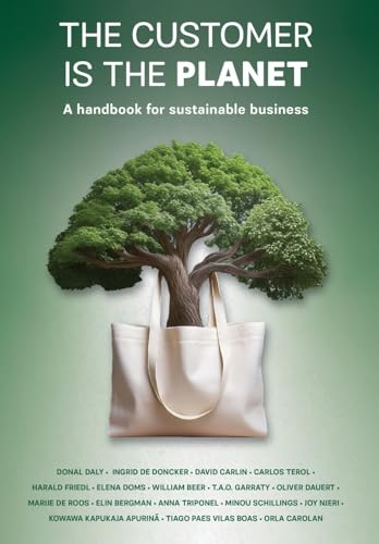 The Customer is the Planet: A handbook for sustainable business