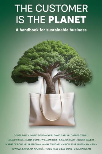 The Customer is the Planet: A handbook for sustainable business