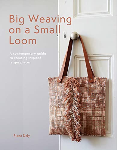 Big Weaving on a Small Loom: A Contemporary Guide to Creating Inspired Larger Pieces von Search Press