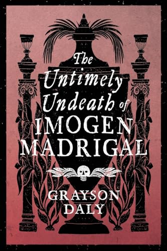 The Untimely Undeath of Imogen Madrigal The Untimely Undeath of Imogen Madrigal