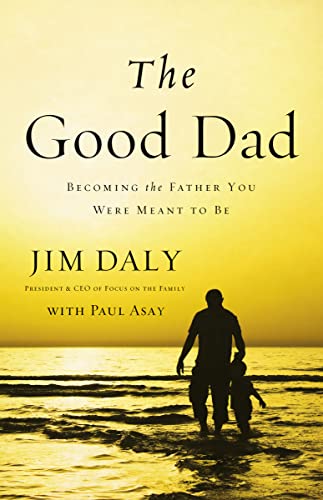 The Good Dad: Becoming the Father You Were Meant to Be von HarperCollins