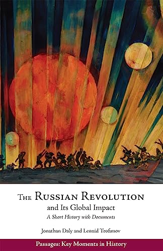 The Russian Revolution and Its Global Impact: A Short History with Documents (Passages: Key Moments in History)