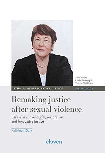 Remaking Justice After Sexual Violence: Essays in Conventional, Restorative, and Innovative Justice (Studies in Restorative Justice) von Eleven International Publishing