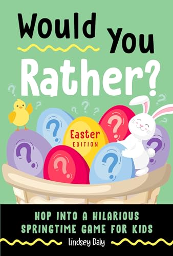 Would You Rather? Easter Edition: Hop into a Hilarious Springtime Game for Kids