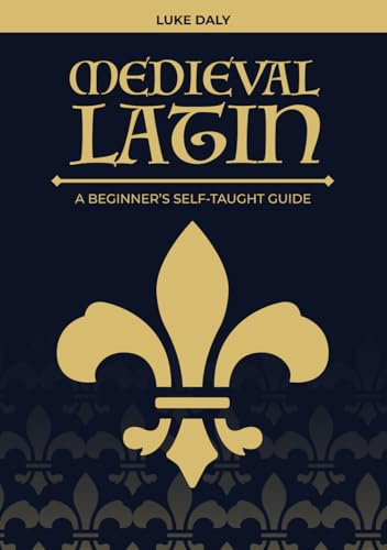 Medieval Latin: A Beginner's Self-Taught Guide von Independently published