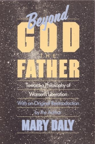 Beyond God the Father: Toward a Philosophy of Women's Liberation