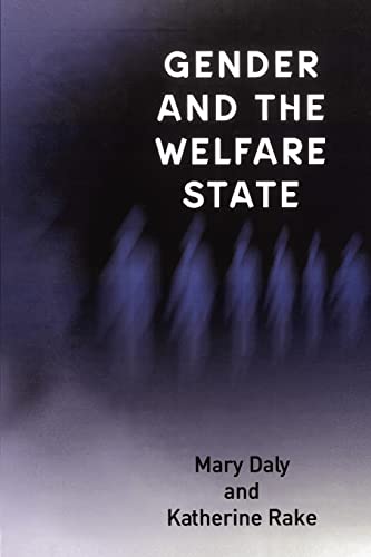 Gender and the Welfare State: Care, Work and Welfare in Europe and the USA Gender and the Welfare State: Care, Work and Welfare in Europe and the USA