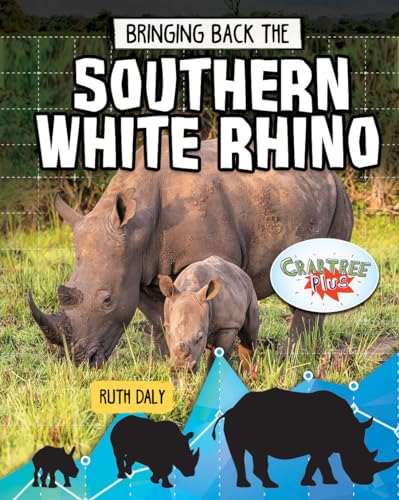 Bringing Back the Southern White Rhino (Animals Back from the Brink)