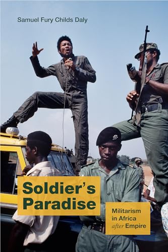 Soldier's Paradise: Militarism in Africa after Empire von Duke University Press