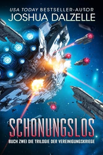 Schonungslos: Buch Zwei – Trilogie der Vereinigungskriege (Saga der Schwarzen Flotte, Band 8) Schonungslos: Buch Zwei – Trilogie der Vereinigungskriege (Saga der Schwarzen Flotte, Band 8)