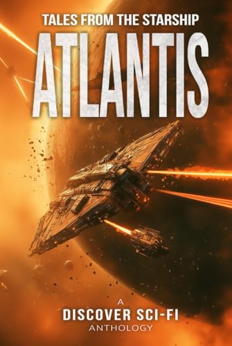 Tales from the Starship Atlantis: A Collection of Science Fiction Stories Tales from the Starship Atlantis: A Collection of Science Fiction Stories von Independently published