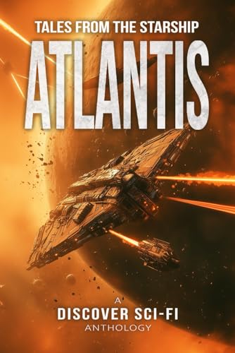 Tales from the Starship Atlantis: A Collection of Science Fiction Stories Tales from the Starship Atlantis: A Collection of Science Fiction Stories von Independently published