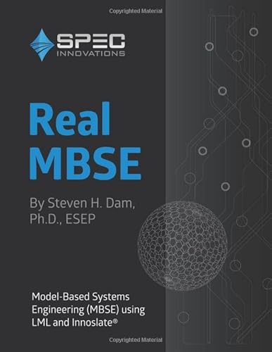 Real MBSE: Model-Based Systems Engineering (MBSE) using LML and Innoslate®