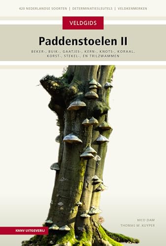 Paddenstoelen: Beker-, buik-, gaatjes-, kern-, knots-, koraal-, korst-, stekel- en trilzwammen (Veldgids) von KNNV Uitgeverij