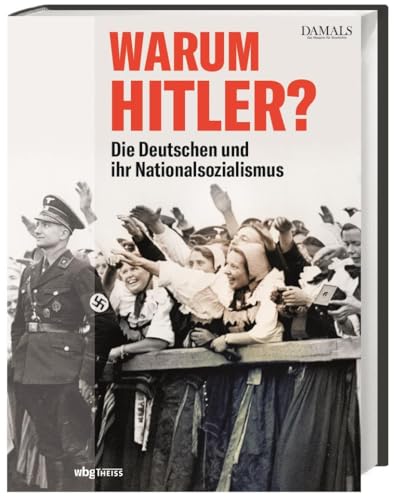 Warum Hitler?: Die Deutschen und ihr Nationalsozialismus