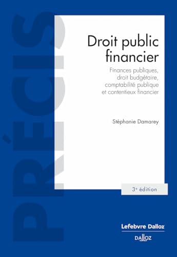 Droit public financier. 3e éd. - Finances publiques,droit budgétaire,comptabilité publique et contentieux: Finances publiques, droit budgétaire, comptabilité publique et contentieux financier von DALLOZ