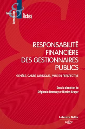 Responsabilité financière des gestionnaires publics - Genèse, cadre juridique, mise en perspective Responsabilité financière des gestionnaires publics - Genèse, cadre juridique, mise en perspective von DALLOZ