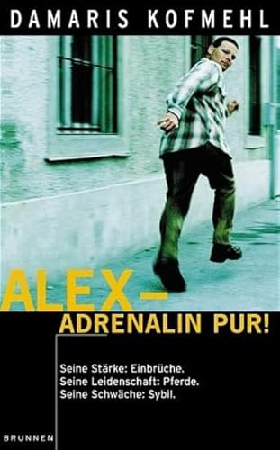 Alex - Adrenalin pur! Seine Stärke: Einbrüche. Seine Leidenschaft: Pferde. Seine Schwäche: Sybil. (ABCteam-Taschenbücher - Brunnen)
